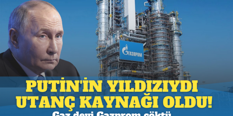 Putin’in yıldızıydı utanç kaynağı oldu! Gaz devi Gazprom çöktü