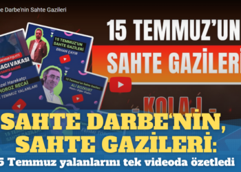 Sahte darbe’nin, sahte gazileri: 15 Temmuz yalanlarını tek bir videoda özetledi
