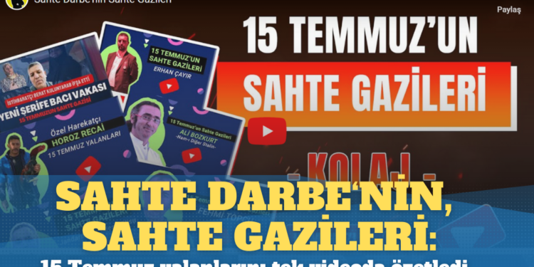 Sahte darbe’nin, sahte gazileri: 15 Temmuz yalanlarını tek bir videoda özetledi