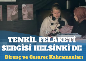 Tenkil Felaketi Sergisi Helsinki’de açıldı