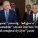 “İade-i ziyaret” polemiği: Erdoğan “Hazmedemediler” dedi, Özel “Herhalde yine ittifak ortağına söylüyor” yanıtını verdi