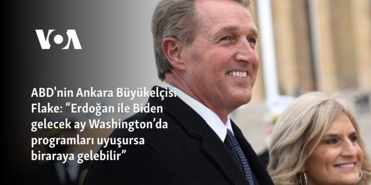 ABD Büyükelçisi Flake: “Erdoğan ile Biden gelecek ay Washington’da programları uyuşursa biraraya gelebilir”