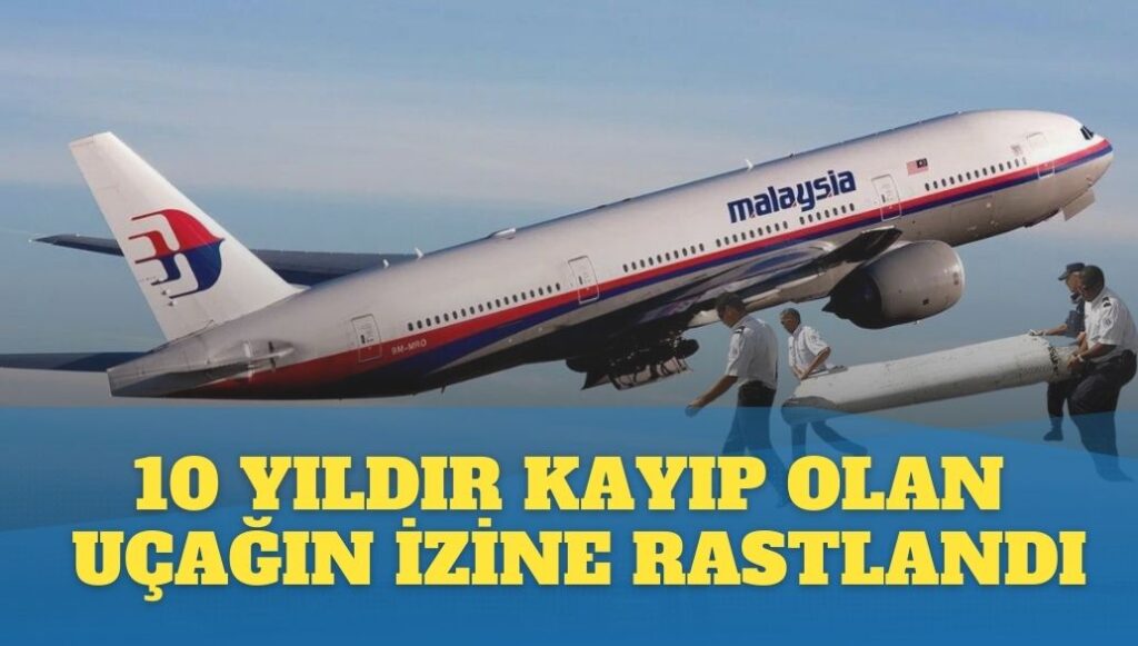 10 yıldır kayıp olan Malezya uçağının izine rastlandı