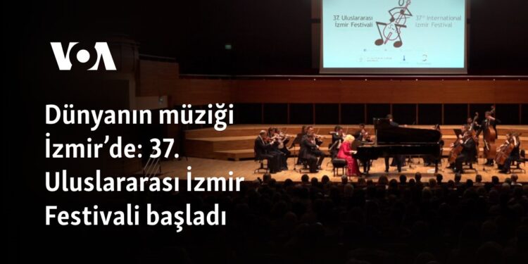 Dünyanın müziği İzmir’de: 37. Uluslararası İzmir Festivali başladı