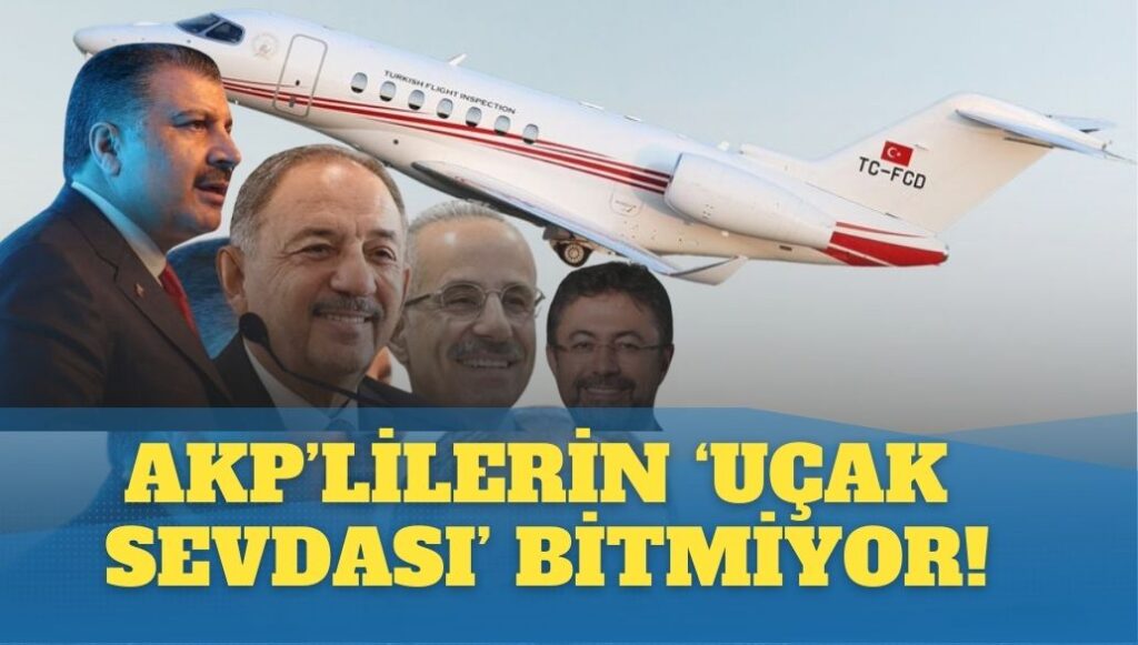 AKP’lilerin ‘uçak sevdası’ bitmiyor: Şimdi de Fahrettin Koca