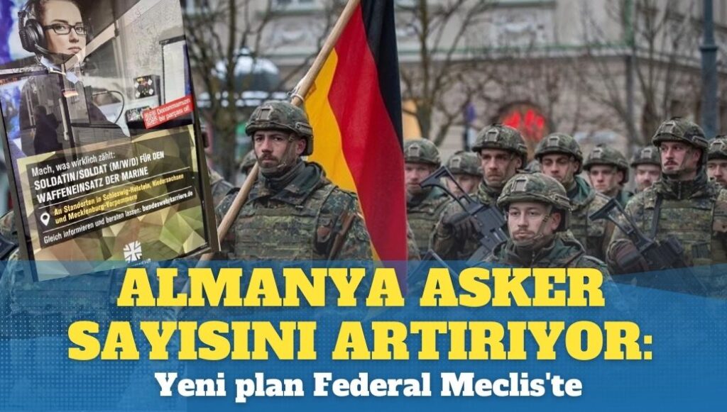 Almanya asker sayısını artırıyor: Yeni plan Federal Meclis’te