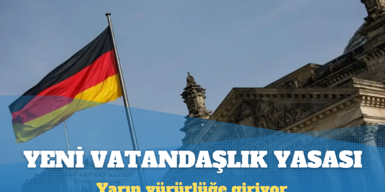Almanya’daki yeni vatandaşlık yasası yarın yürürlüğe girecek