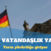 Almanya’daki yeni vatandaşlık yasası yarın yürürlüğe girecek