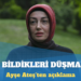 Ayşe Ateş: Sinan’ın dost bildikleri düşmanmış, düşman bildikleri dostmuş