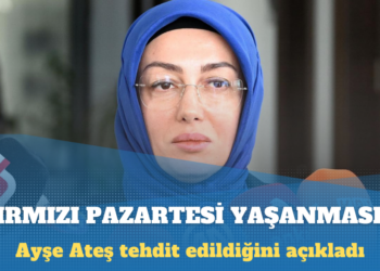 Ayşe Ateş: Tehdit ediliyorum, ‘Kırmızı Pazartesi’ yaşanmasın