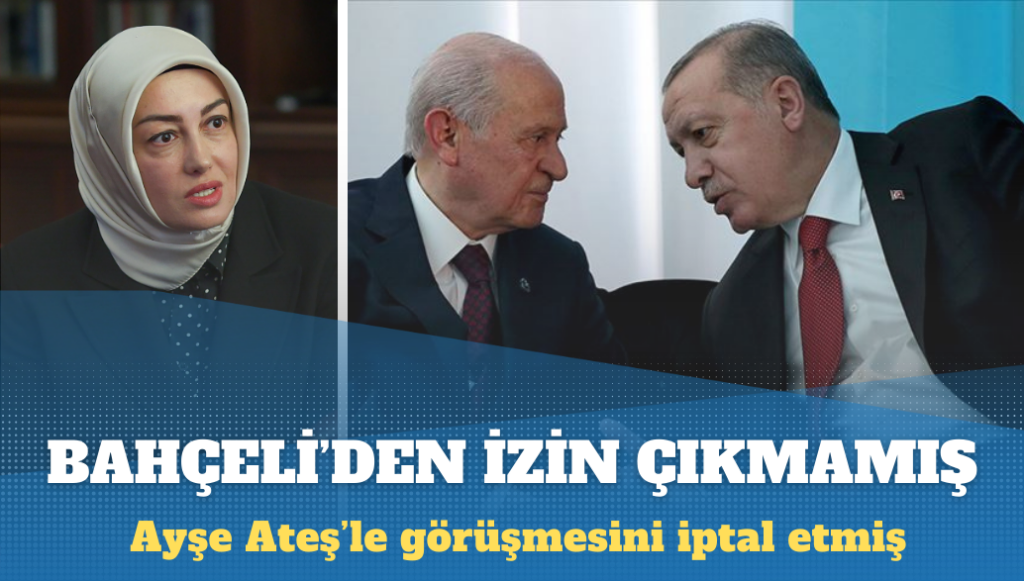 Ayşe Ateş’ten Bahçeli iddiası: Çağrısı karşılık buldu, Cumhurbaşkanı ile görüşmemiz gerçekleşmedi