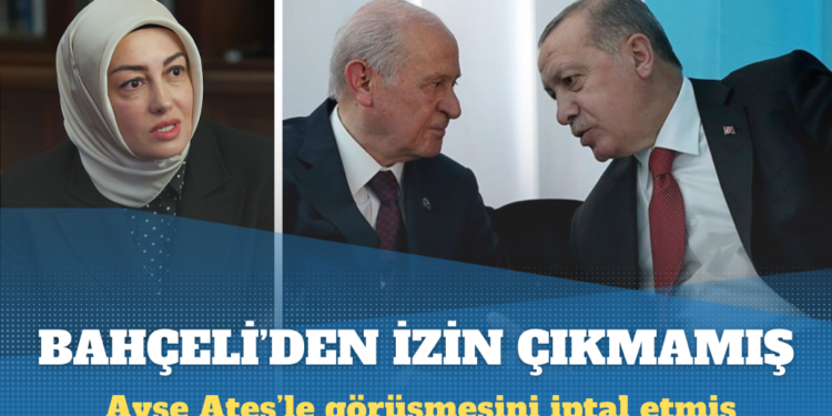 Ayşe Ateş’ten Bahçeli iddiası: Çağrısı karşılık buldu, Cumhurbaşkanı ile görüşmemiz gerçekleşmedi