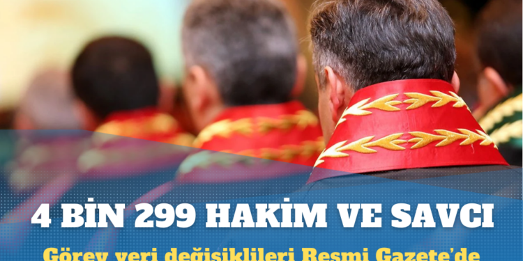 Binlerce hakim ve savcının görev yeri değişti