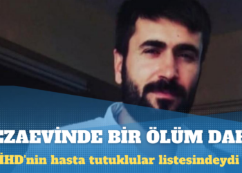 Bir hasta tutuklu daha yaşamını yitirdi