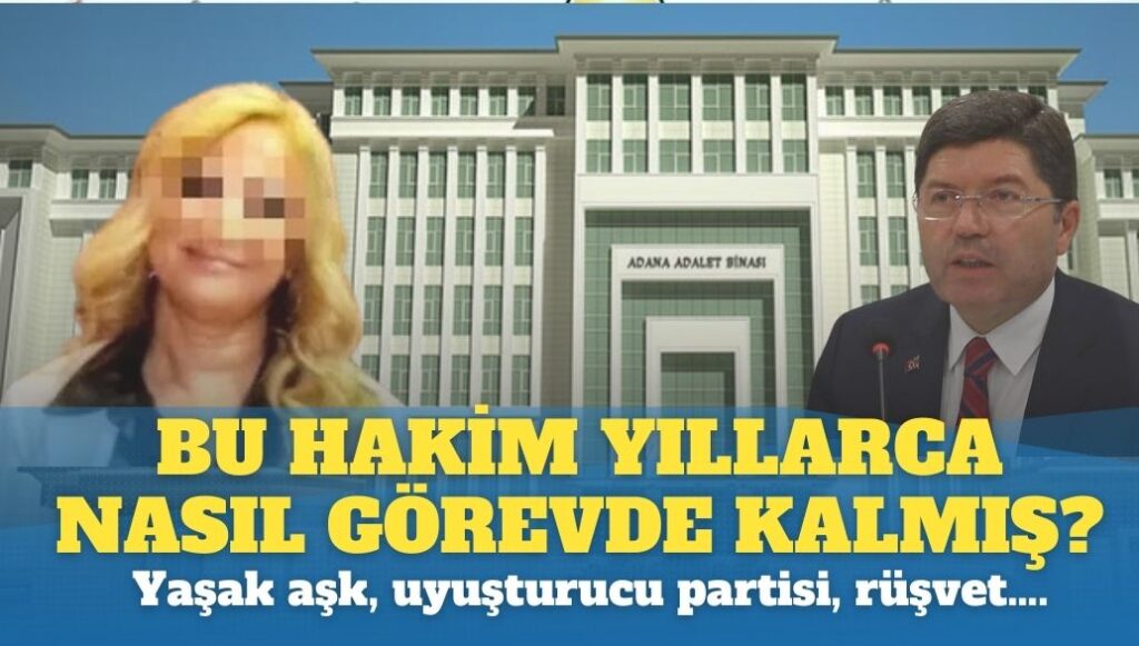 Böyle bir hakim nasıl yıllarca görevde kalmış? Yaşak aşk, uyuşturucu partisi, rüşvet….