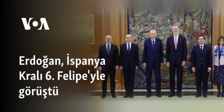 Erdoğan, İspanya Kralı 6. Felipe’yle görüştü