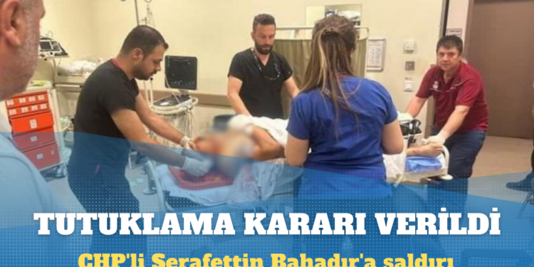 CHP’li Şerafettin Bahadır’a saldırıda MHP’li eski başkanın yakınları tutuklandı