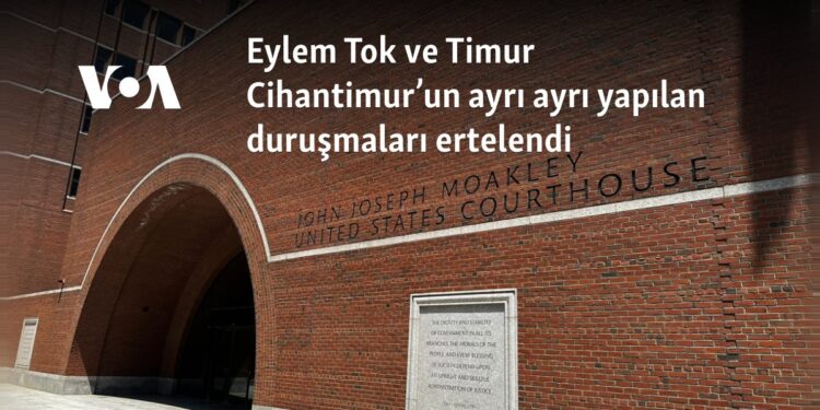 Eylem Tok ve Timur Cihantimur’un Boston’da ayrı ayrı yapılan duruşmaları ertelendi 