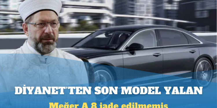 Diyanet İşler Başkanı Ali Erbaş, Audi A8’i iade etmemiş