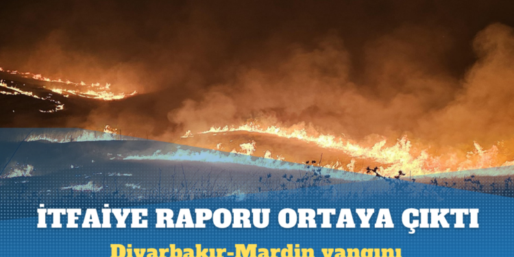 Diyarbakır-Mardin yangınının itfaiye raporu ‘elektrik telleri’ni işaret ediyor