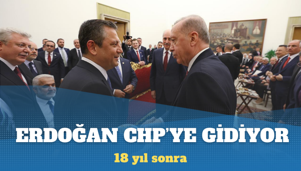 Erdoğan 18 yıl sonra CHP Genel Merkezi’ne gidiyor