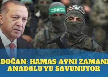Erdoğan: Hamas aynı zamanda Anadolu’yu savunuyor