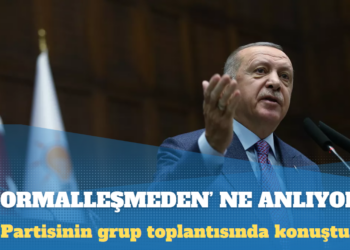 Erdoğan: Muhalefeti ‘normalleştirmeye’ çalışıyoruz