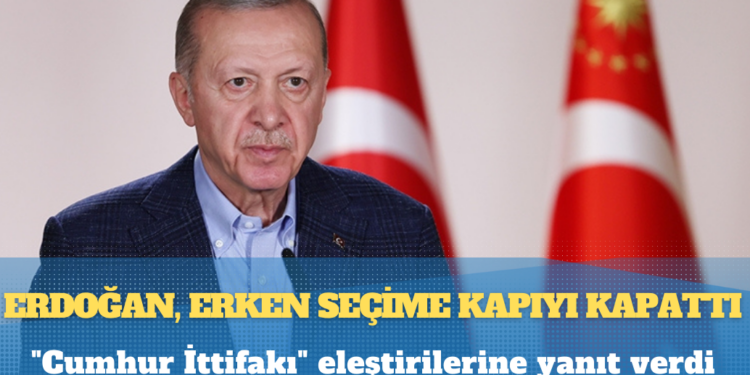 Erdoğan, erken seçime kapıyı kapattı; “Cumhur İttifakı” eleştirilerine yanıt verdi: Oyunlarına gelmeyeceğiz