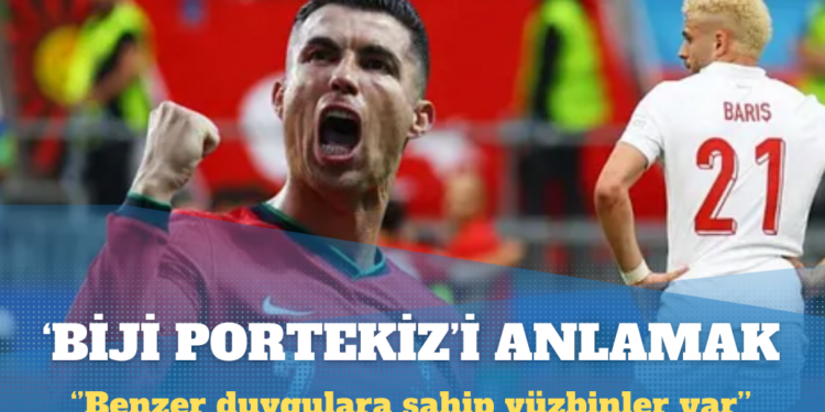 Erkam Tufan Aytav: ‘Biji Portekiz’i anlamak