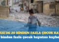 Gazze’de 20 binden fazla çocuk kayıp