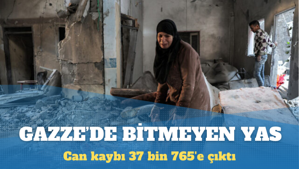 Gazze’de can kaybı 37 bin 765’e çıktı