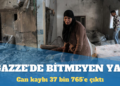 Gazze’de can kaybı 37 bin 765’e çıktı