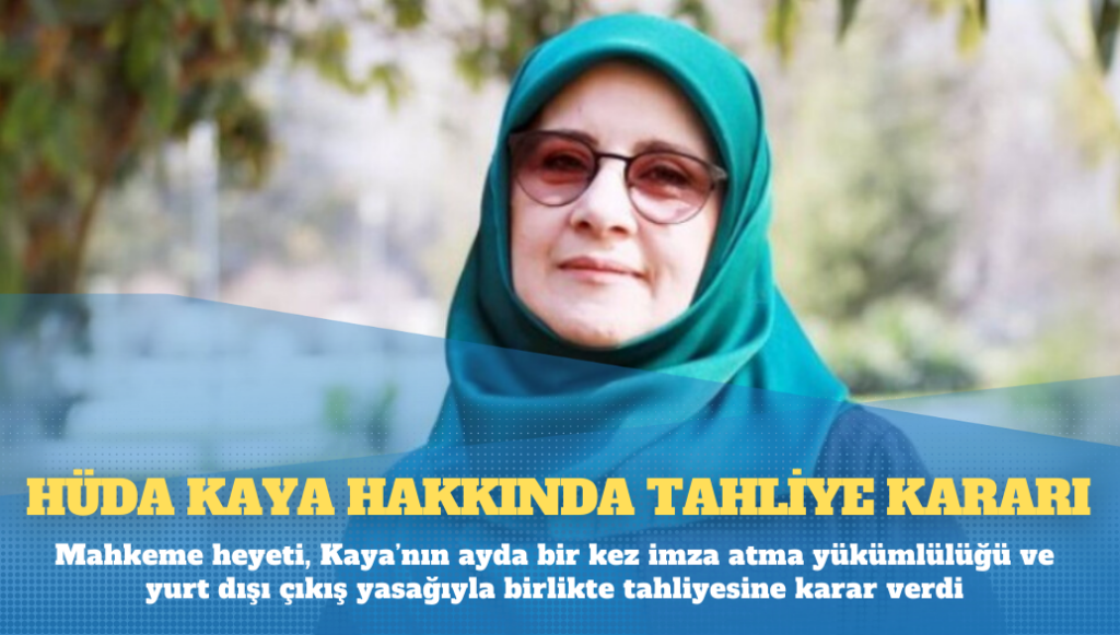 Hüda Kaya hakkında tahliye kararı