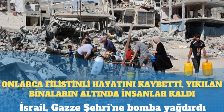 İsrail, Gazze Şehri’ne bomba yağdırdı: Onlarca Filistinli hayatını kaybetti, yıkılan binaların altında insanlar kaldı