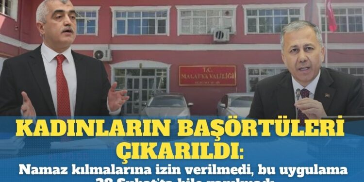 Kadınların başörtüleri çıkarıldı, namaz kılmalarına izin verilmedi, bu uygulama 28 Şubat’ta bile yapılmadı