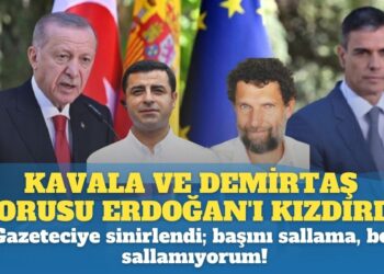 Kavala ve Demirtaş’ı sorusu Erdoğan’ı kızdırdı: Gazeteciye sinirlendi; başını sallama, ben sallamıyorum!