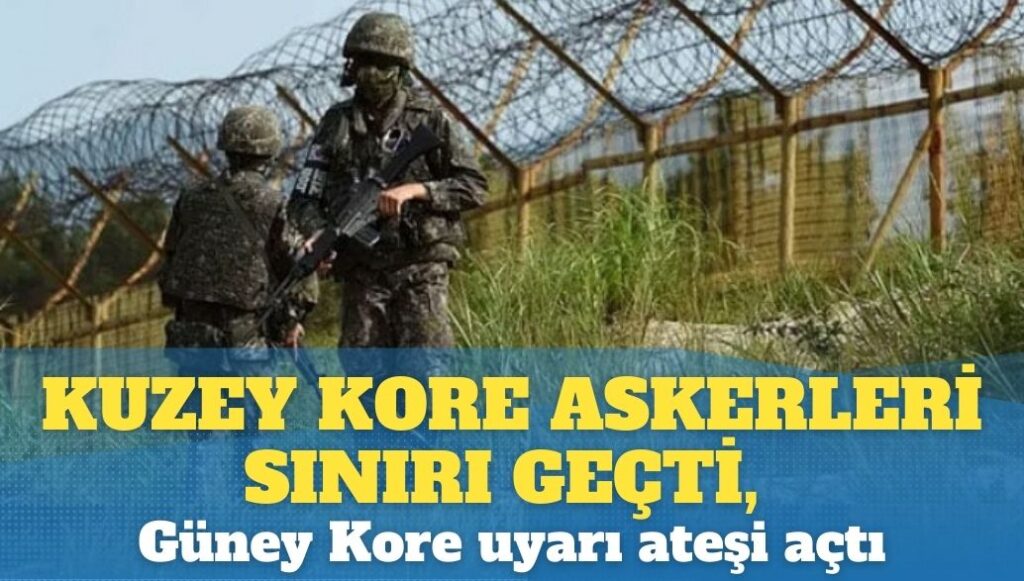 Kuzey Kore askerleri sınırı geçti, Güney Kore uyarı ateşi açtı