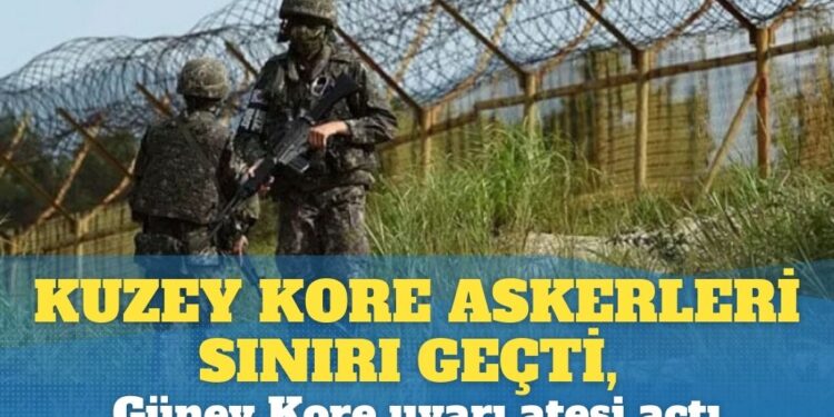 Kuzey Kore askerleri sınırı geçti, Güney Kore uyarı ateşi açtı
