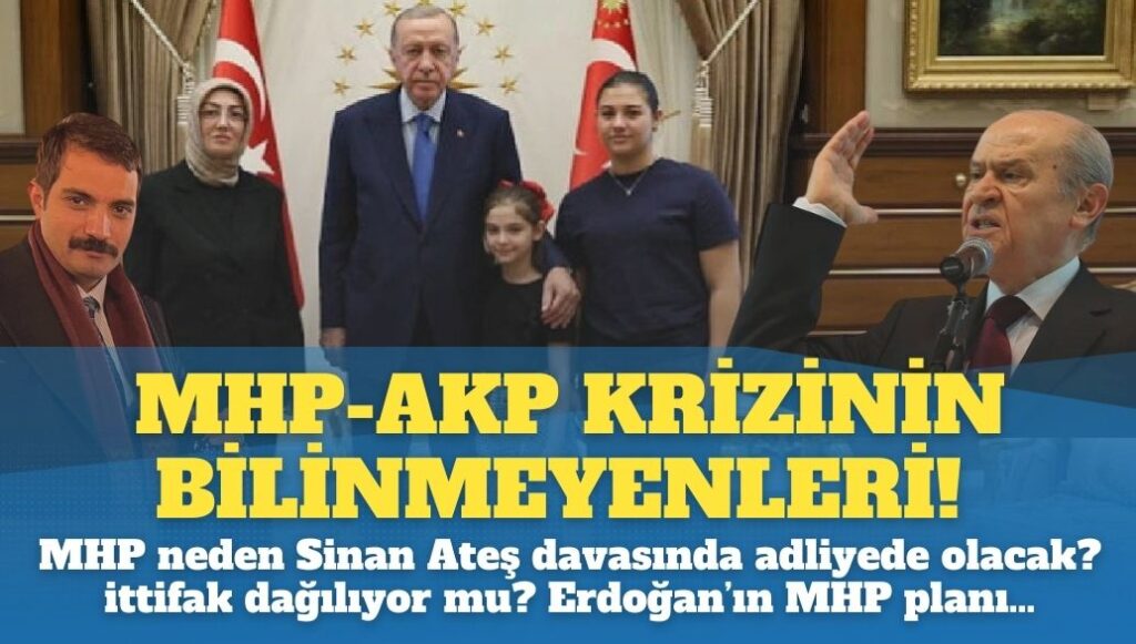 MHP-AKP krizinin bilinmeyenleri: MHP neden Sinan Ateş davası için 1 Temmuz’da adliyede olacak? Bahçeli, Cumhur ittifakını dağıtıyor mu? Erdoğan’ın MHP’nin gücünü kırma planı…