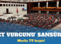 Meclis TV’de ‘et vurgunu’ sansürü