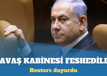 Reuters, Netanyahu’nun savaş kabinesini feshettiğini duyurdu
