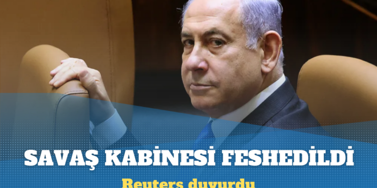 Reuters, Netanyahu’nun savaş kabinesini feshettiğini duyurdu