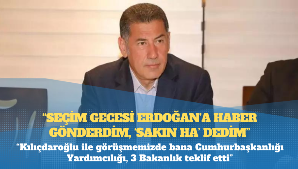 Sinan Oğan: Seçim gecesi Erdoğan’a haber gönderdim, ‘sakın ha’ dedim