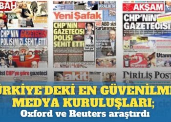 Türkiye’deki en güvenilmez medya kuruluşları; Oxford ve Reuters araştırdı