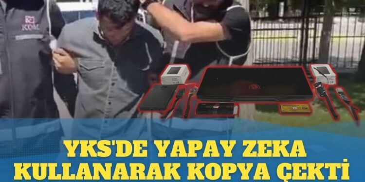 YKS’de yapay zeka kullanarak kopya çekti