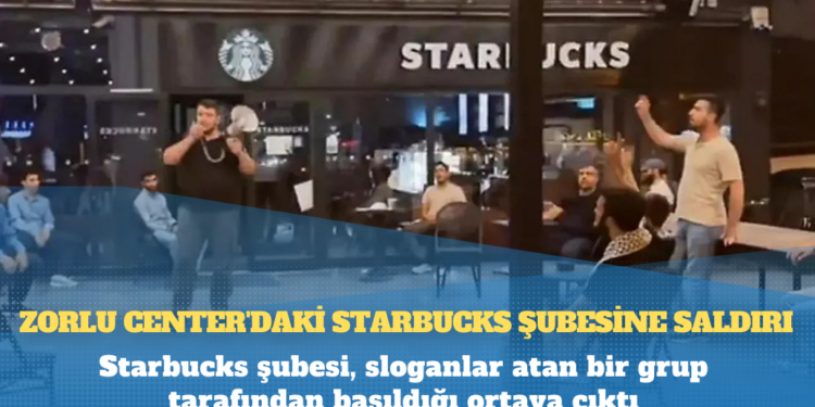 Zorlu Center’daki Starbucks şubesine saldırı