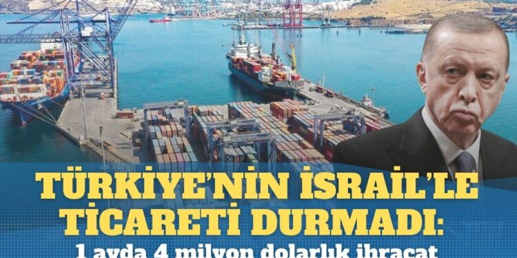 Türkiye’nin İsrail’le ticaret durmadı: 1 ayda 4 milyon dolarlık ihracat