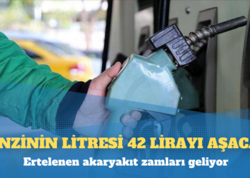 Ertelenen akaryakıt zamları geliyor; benzinin litresi 42 lirayı aşacak