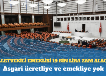 Asgari ücretliye ve emekliye yok: Milletvekili emeklisi 19 bin lira zam alacak