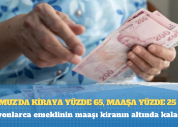 Temmuz’da kiraya yüzde 65, maaşa yüzde 25 zam: Milyonlarca emeklinin maaşı kiranın altında kalacak